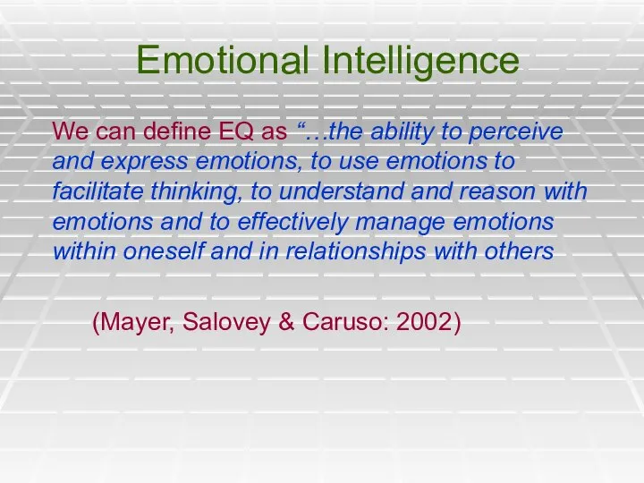 Emotional Intelligence We can define EQ as “…the ability to perceive