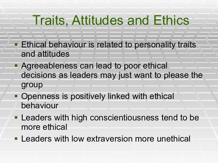 Traits, Attitudes and Ethics Ethical behaviour is related to personality traits