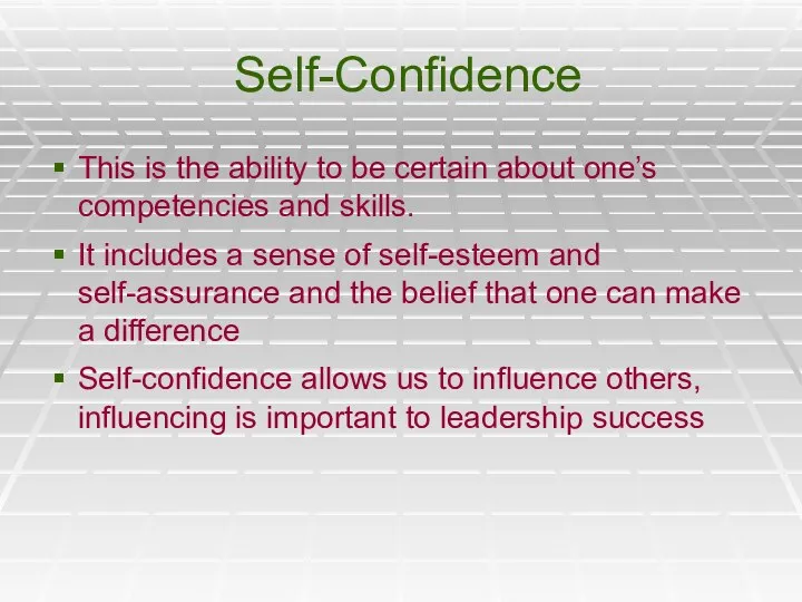 Self-Confidence This is the ability to be certain about one’s competencies