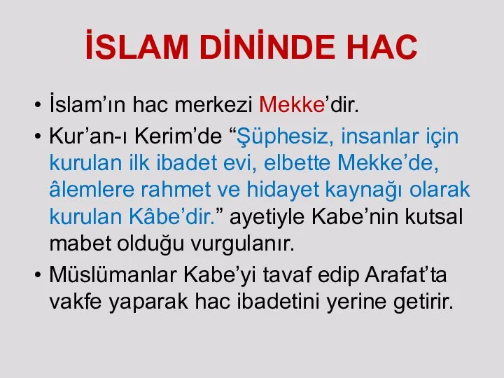 İSLAM DİNİNDE HAC İslam’ın hac merkezi Mekke’dir. Kur’an-ı Kerim’de “Şüphesiz, insanlar