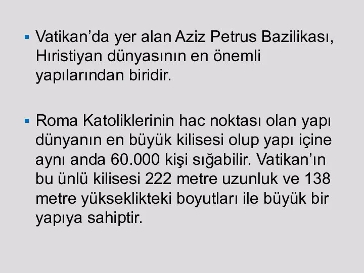 Vatikan’da yer alan Aziz Petrus Bazilikası, Hıristiyan dünyasının en önemli yapılarından