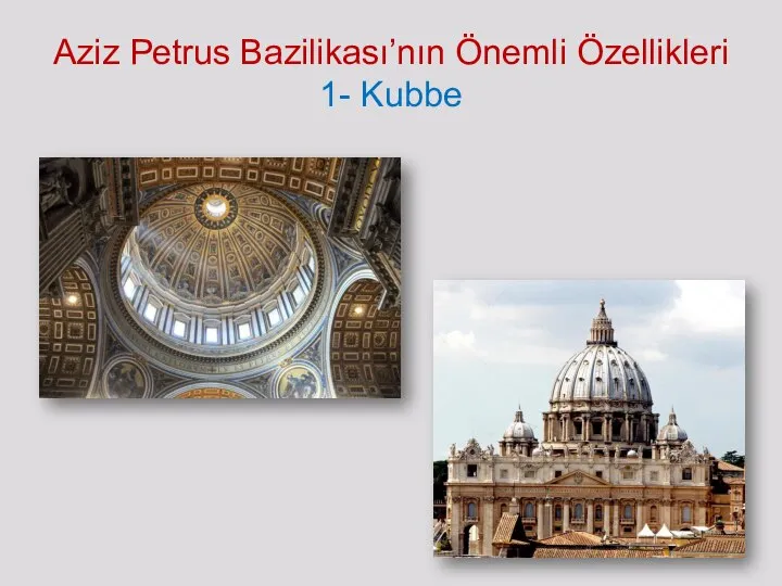 Aziz Petrus Bazilikası’nın Önemli Özellikleri 1- Kubbe