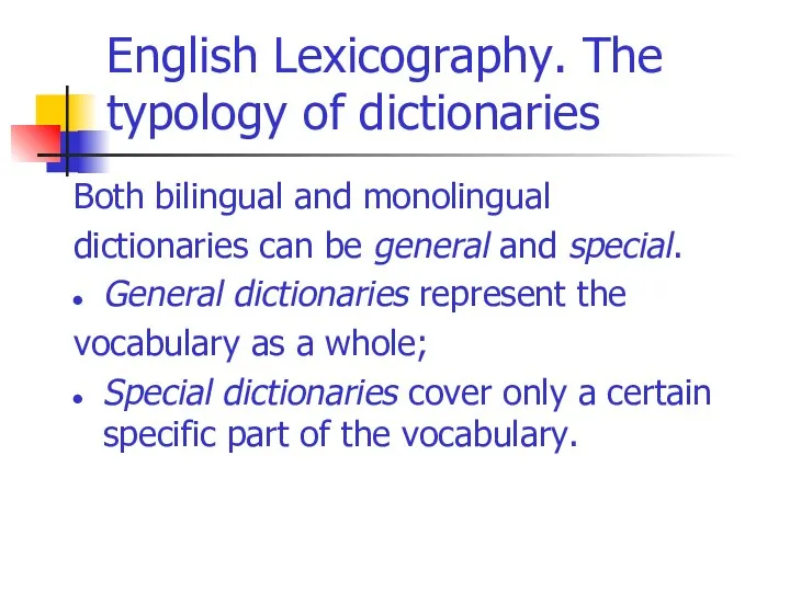 English Lexicography. The typology of dictionaries Both bilingual and monolingual dictionaries