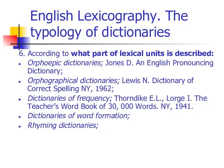 English Lexicography. The typology of dictionaries 6. According to what part