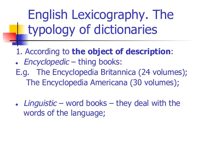 English Lexicography. The typology of dictionaries 1. According to the object