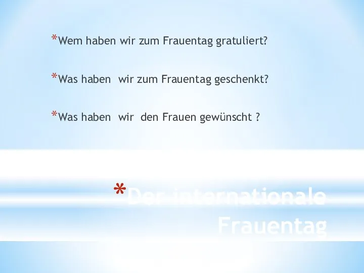 Der internationale Frauentag Wem haben wir zum Frauentag gratuliert? Was haben