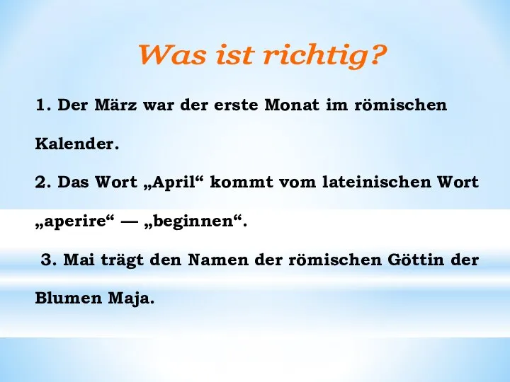 1. Der März war der erste Monat im römischen Kalender. 2.