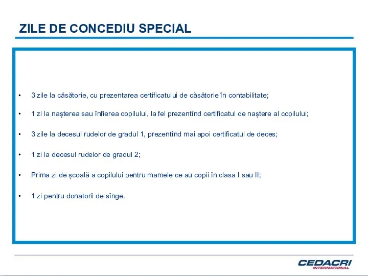 ZILE DE CONCEDIU SPECIAL 3 zile la căsătorie, cu prezentarea certificatului