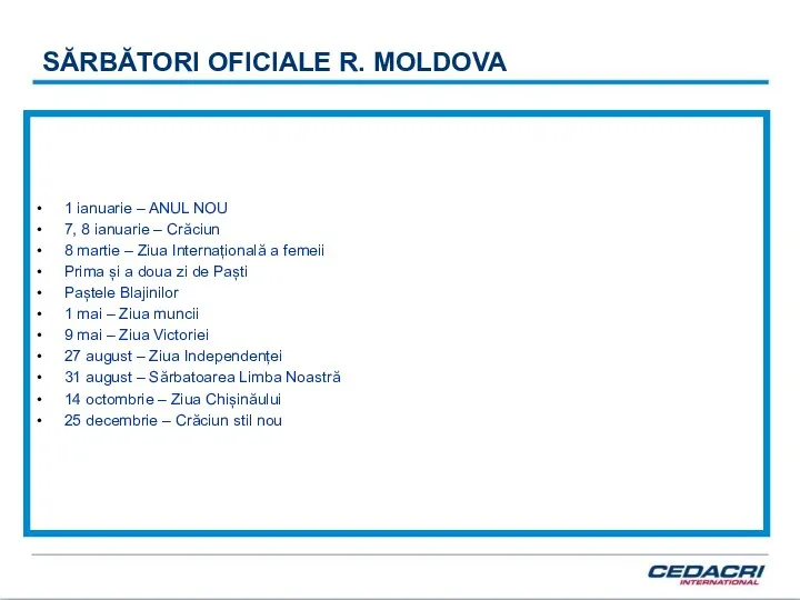 SĂRBĂTORI OFICIALE R. MOLDOVA 1 ianuarie – ANUL NOU 7, 8
