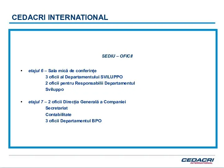 CEDACRI INTERNATIONAL SEDIU – OFICII etajul 6 – Sala mică de