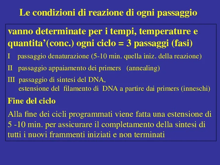 vanno determinate per i tempi, temperature e quantita’(conc.) ogni ciclo =