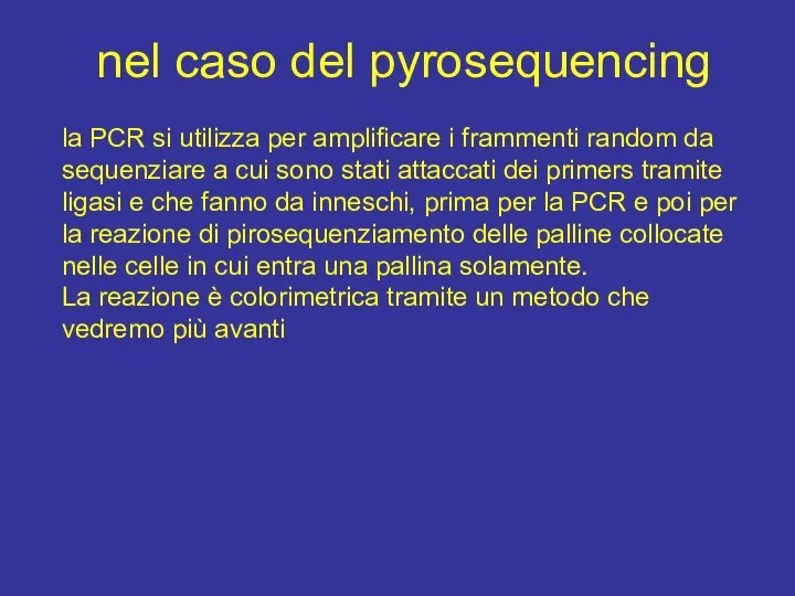 la PCR si utilizza per amplificare i frammenti random da sequenziare