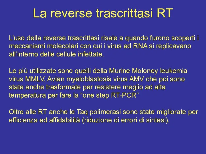 La reverse trascrittasi RT L’uso della reverse trascrittasi risale a quando