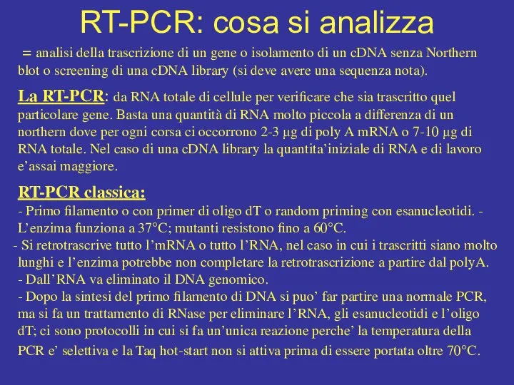 RT-PCR: cosa si analizza = analisi della trascrizione di un gene