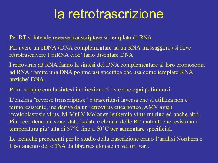 la retrotrascrizione Per RT si intende reverse transcriptase su templato di