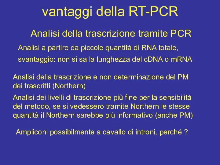 vantaggi della RT-PCR Analisi della trascrizione tramite PCR Analisi della trascrizione