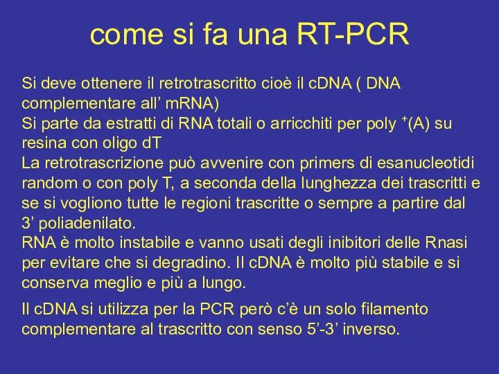 come si fa una RT-PCR Si deve ottenere il retrotrascritto cioè