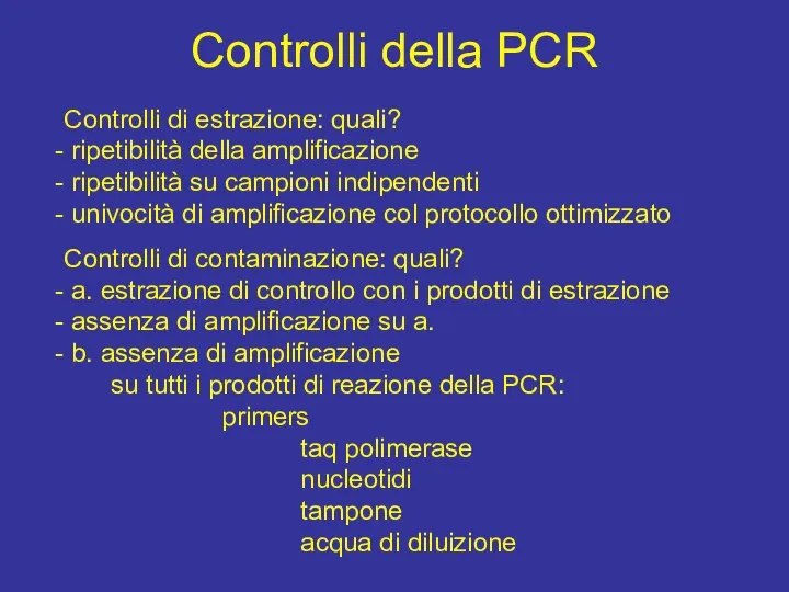 Controlli della PCR Controlli di estrazione: quali? ripetibilità della amplificazione ripetibilità