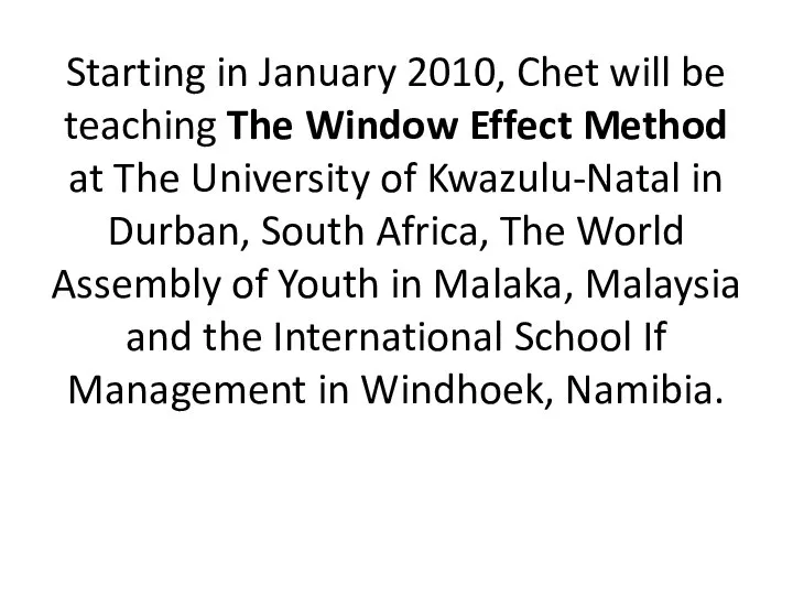 Starting in January 2010, Chet will be teaching The Window Effect