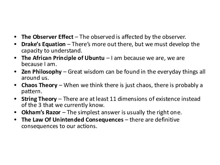 The Observer Effect – The observed is affected by the observer.