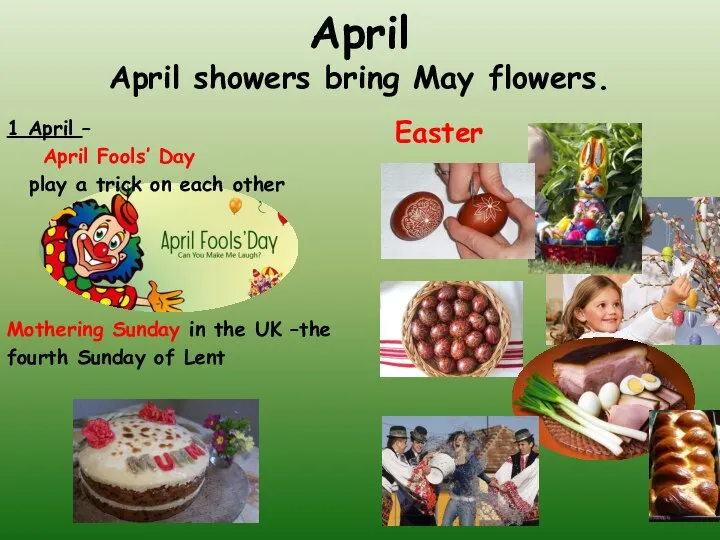 April April showers bring May flowers. 1 April – April Fools’