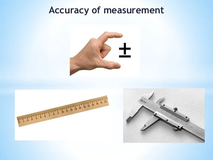 Accuracy of measurement