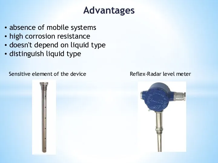 Advantages absence of mobile systems high corrosion resistance doesn't depend on