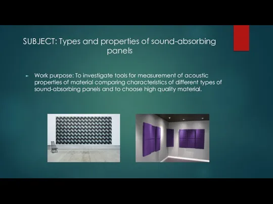 SUBJECT: Types and properties of sound-absorbing panels Work purpose: To investigate