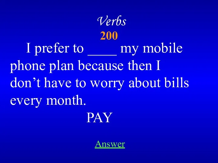 200 Verbs I prefer to ____ my mobile phone plan because