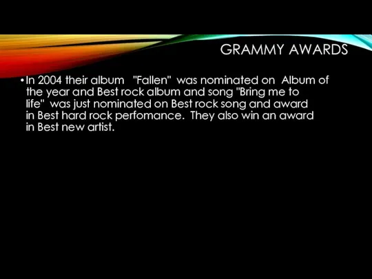 GRAMMY AWARDS S In 2004 their album "Fallen" was nominated on