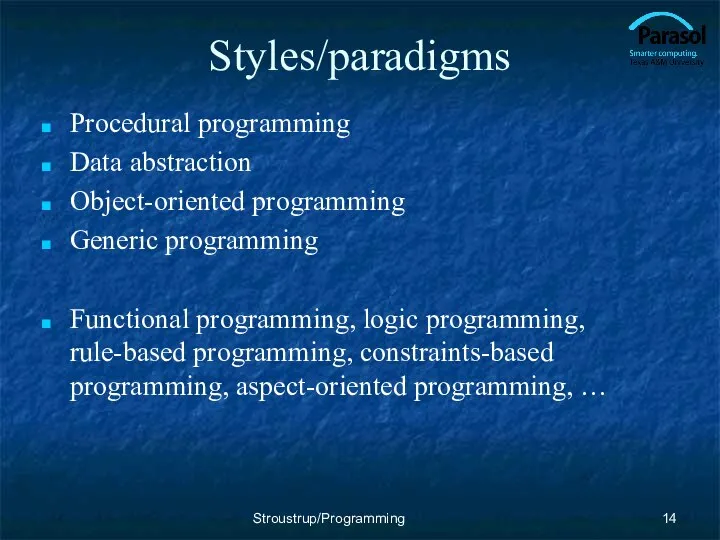 Styles/paradigms Procedural programming Data abstraction Object-oriented programming Generic programming Functional programming,