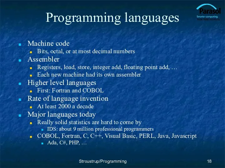 Programming languages Machine code Bits, octal, or at most decimal numbers