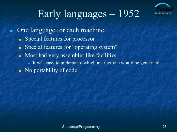 Early languages – 1952 One language for each machine Special features