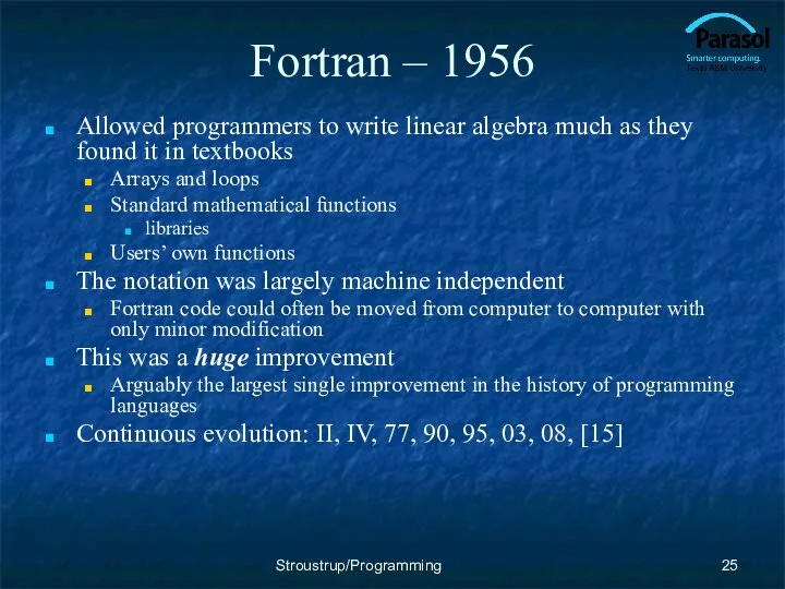 Fortran – 1956 Allowed programmers to write linear algebra much as