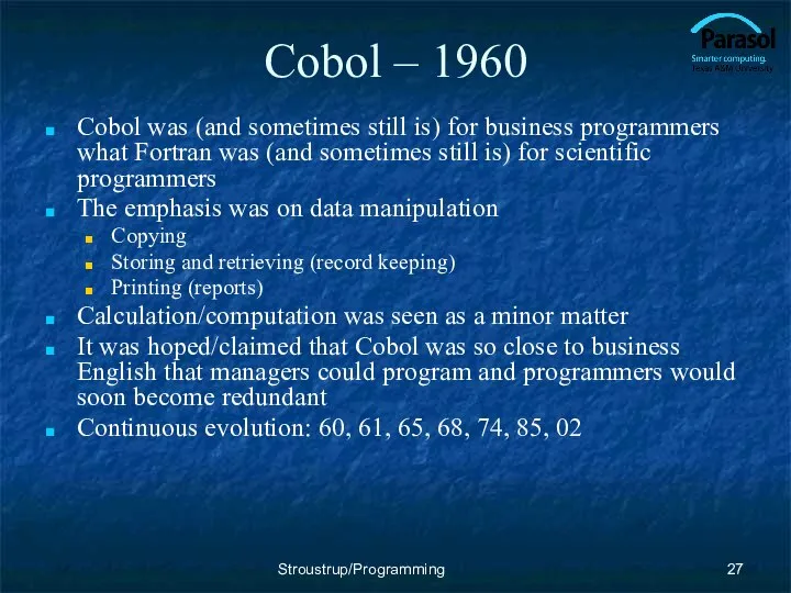 Cobol – 1960 Cobol was (and sometimes still is) for business