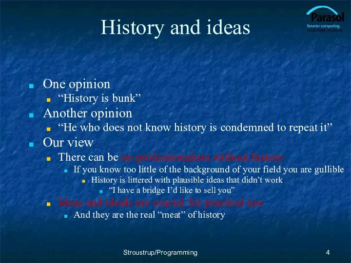 History and ideas One opinion “History is bunk” Another opinion “He