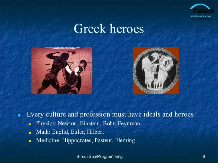 Greek heroes Every culture and profession must have ideals and heroes