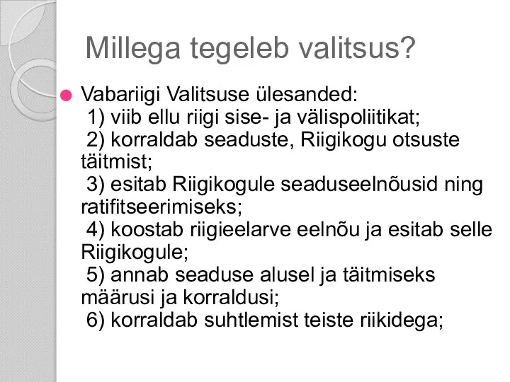 Millega tegeleb valitsus? Vabariigi Valitsuse ülesanded: 1) viib ellu riigi sise-