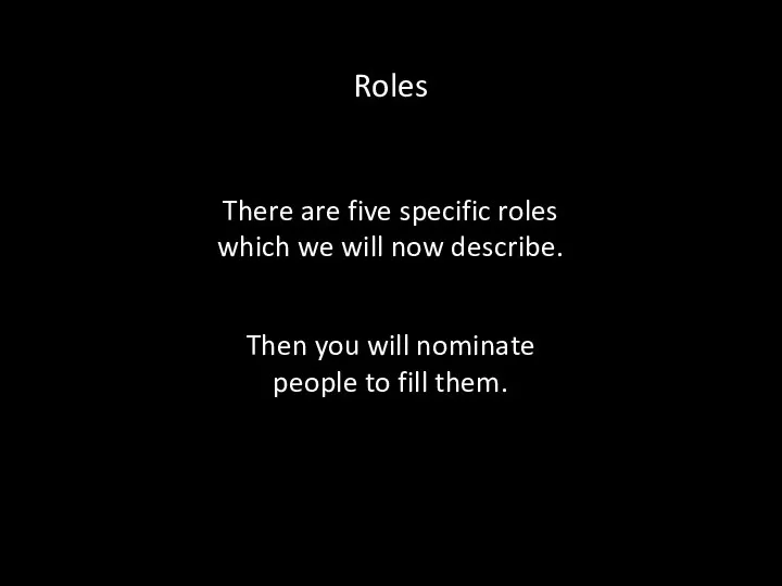 There are five specific roles which we will now describe. Then