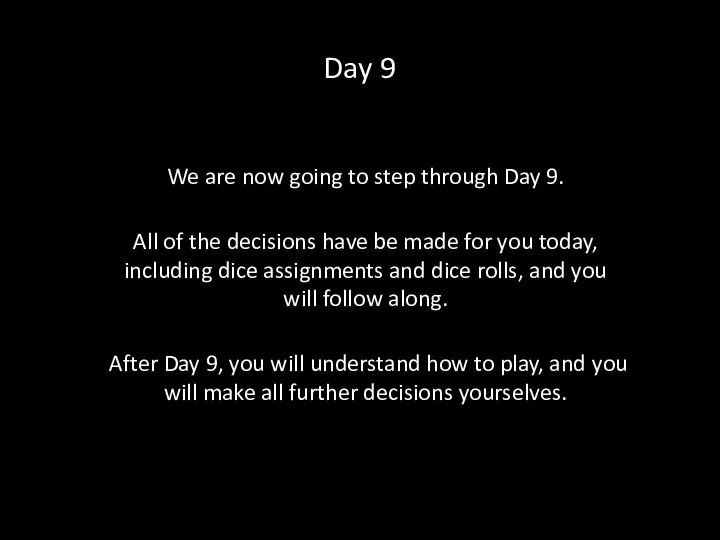 Day 9 We are now going to step through Day 9.