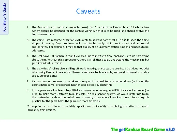 Caveats Facilitator’s Guide The Kanban board used is an example board,