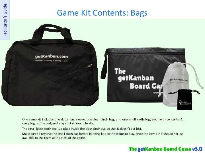 Game Kit Contents: Bags Facilitator’s Guide One game kit includes one