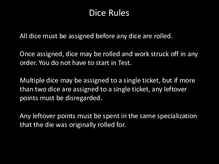 All dice must be assigned before any dice are rolled. Once