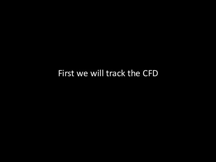 First we will track the CFD