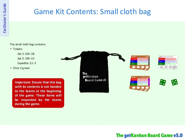 Game Kit Contents: Small cloth bag Facilitator’s Guide The small cloth