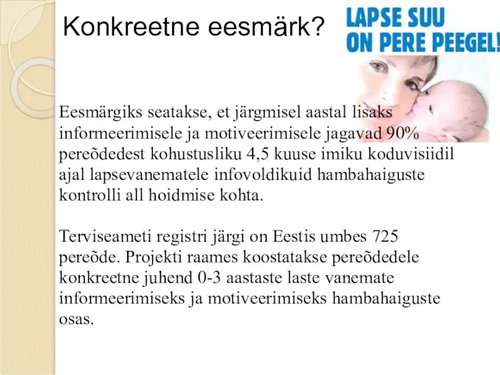 Konkreetne eesmärk? Eesmärgiks seatakse, et järgmisel aastal lisaks informeerimisele ja motiveerimisele