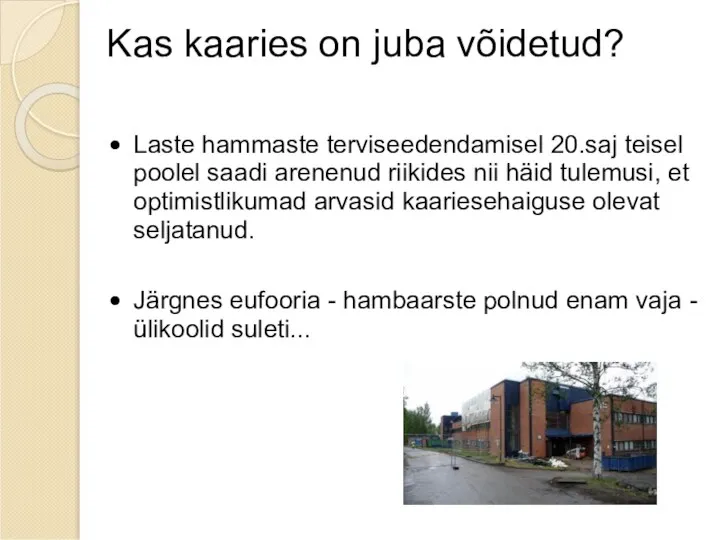 Kas kaaries on juba võidetud? Laste hammaste terviseedendamisel 20.saj teisel poolel