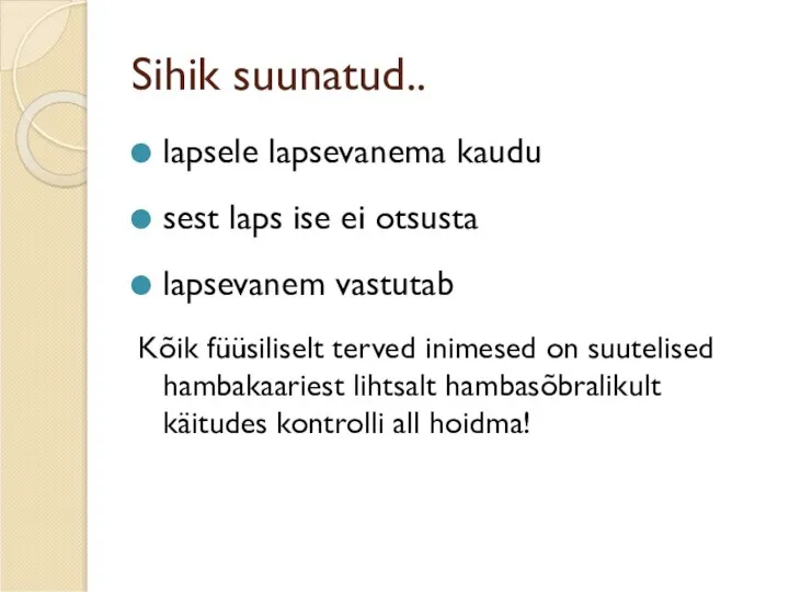 Sihik suunatud.. lapsele lapsevanema kaudu sest laps ise ei otsusta lapsevanem