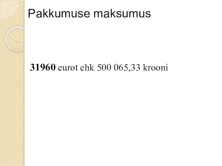 Pakkumuse maksumus 31960 eurot ehk 500 065,33 krooni