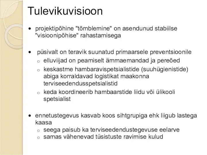 Tulevikuvisioon projektipõhine "tõmblemine" on asendunud stabiilse "visioonipõhise" rahastamisega püsivalt on teravik